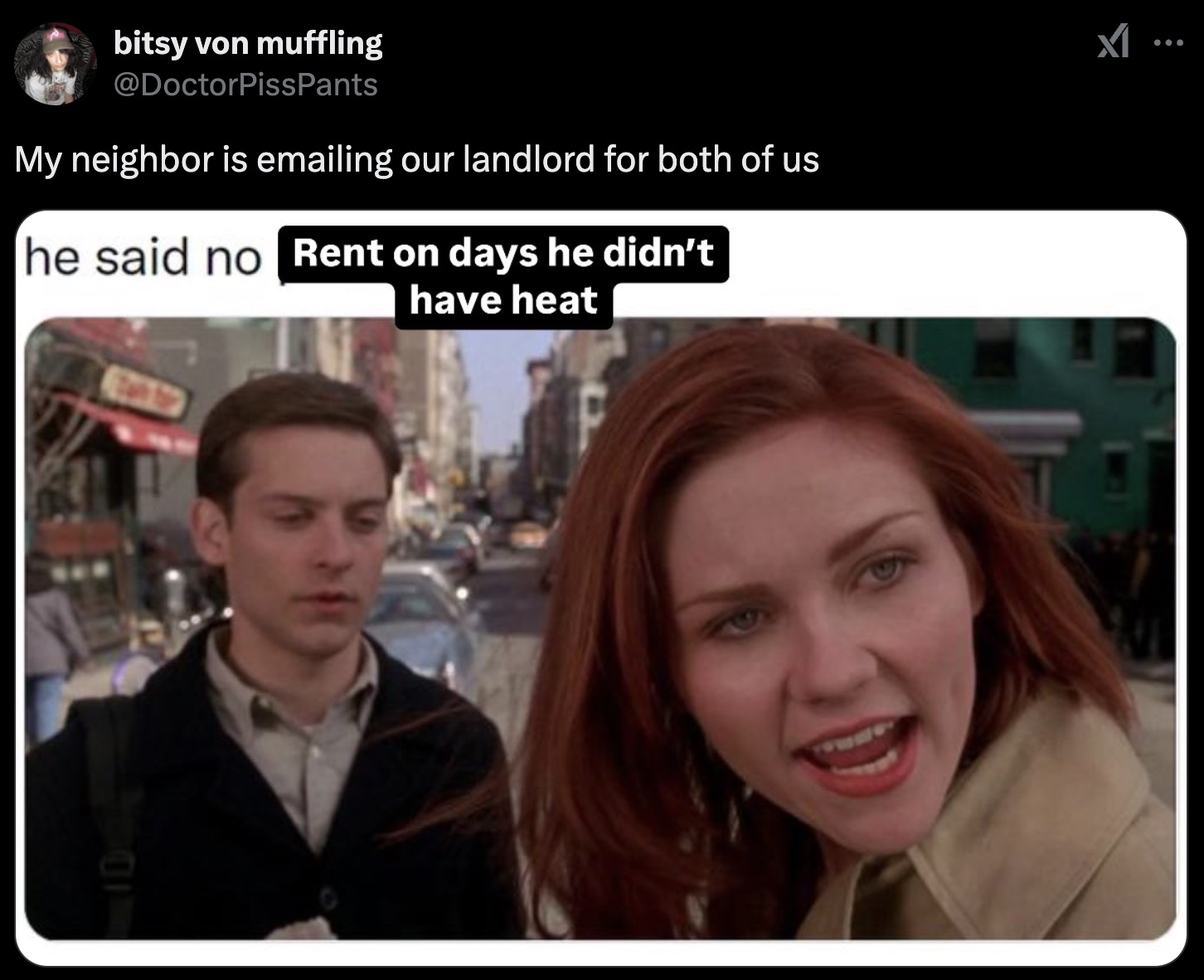 kirsten dunst spiderman meme - bitsy von muffling Pants My neighbor is emailing our landlord for both of us he said no Rent on days he didn't have heat 01